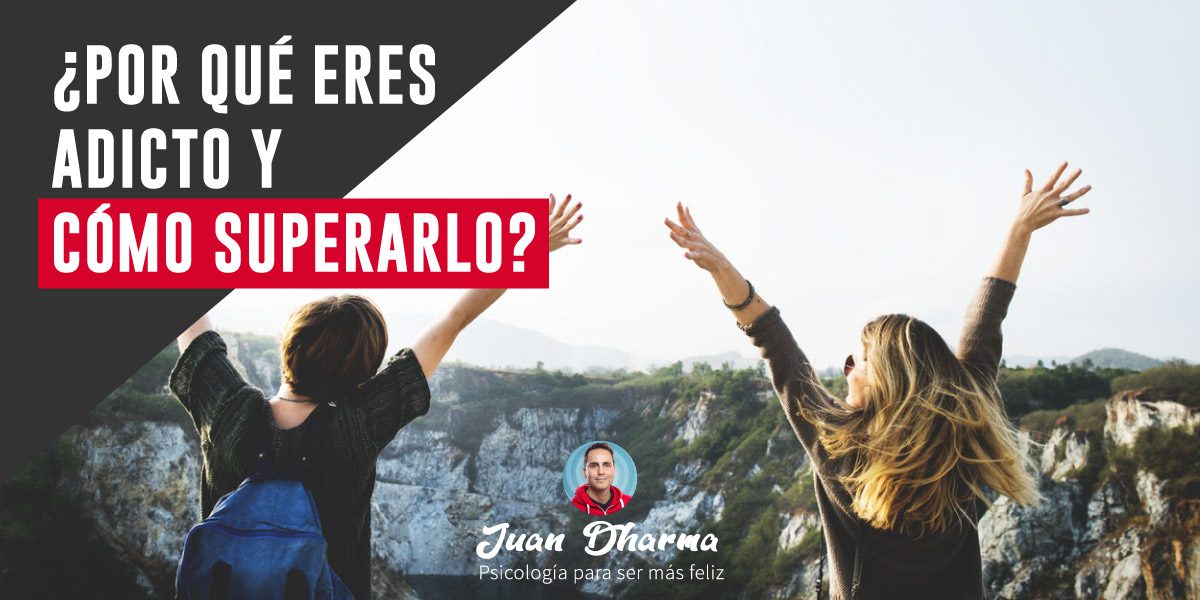 por qué eres adicto y cómo superarlo